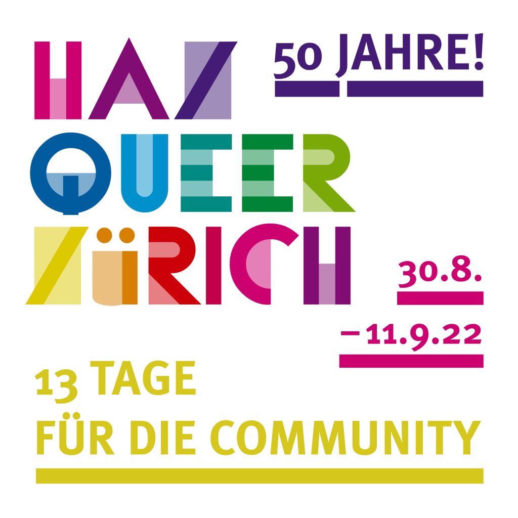 Regenbogenfarbenes Logo HAZ Queer Zürich: 50 Jahre! Text: 30.8. bis 11.9.22 13 Tage für die Community
